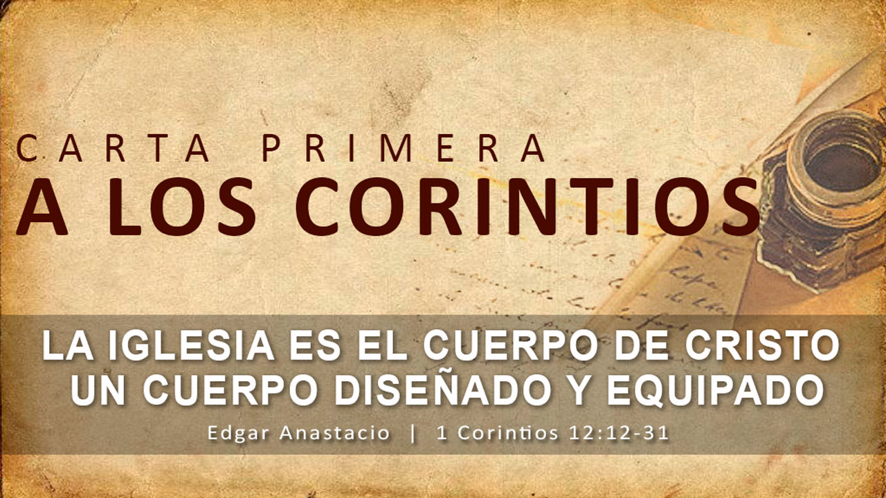 LA IGLESIA ES EL CUERPO DE CRISTO EQUIPADO 1 (1 Corintios 12:12-31