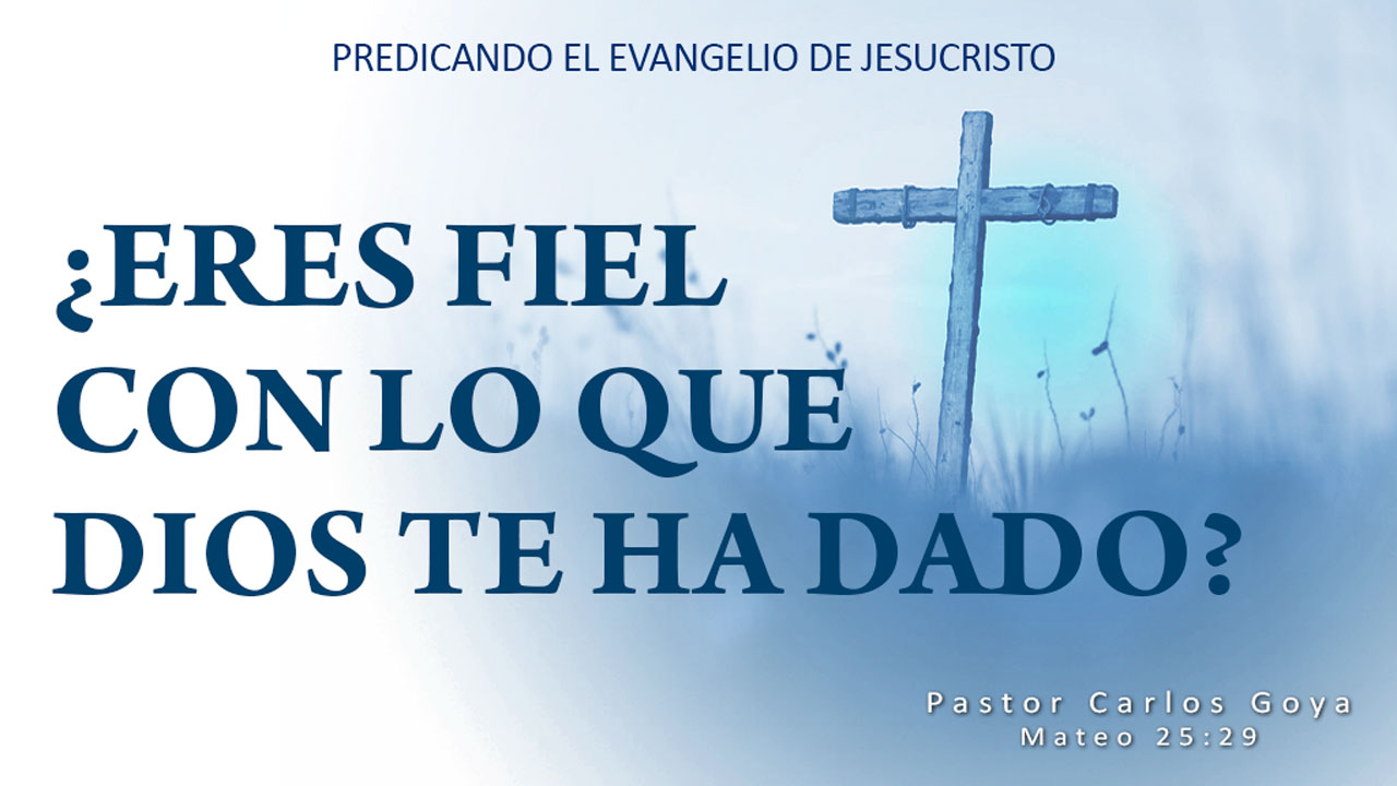 ¿ERES FIEL CON LO QUE DIOS TE HA DADO? (Mateo 25:29) | Pastor Carlos ...