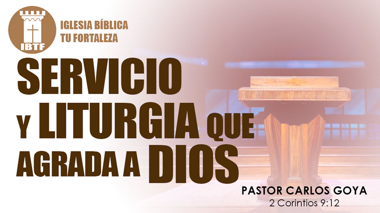 SERVICIO Y LITURGIA QUE AGRADA A DIOS (2 Corintios 9:12) | Pastor