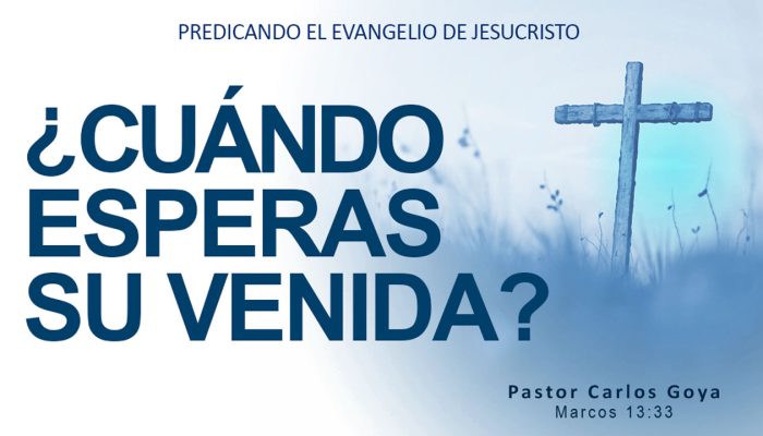 ¿CUÁNDO ESPERAS SU VENIDA? (Marcos 13:33) | Pastor Carlos Goya