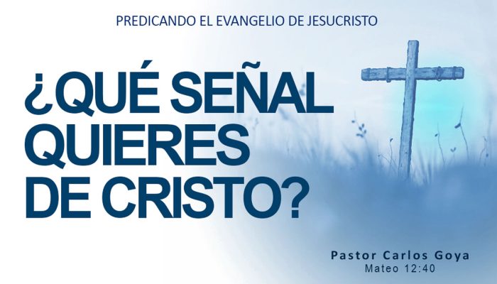 ¿QUÉ SEÑAL QUIERES DE CRISTO? (Mateo 12:40) | Pastor Carlos Goya