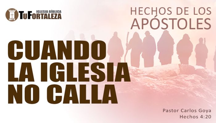 CUANDO LA IGLESIA NO CALLA (Hechos 4:20) | Pastor Carlos Goya