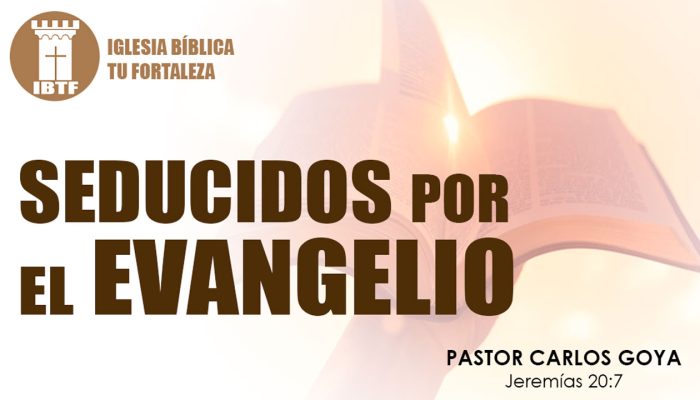 SEDUCIDOS POR EL EVANGELIO (Jeremías 20:7) | Pastor Carlos Goya