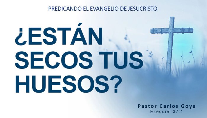 ¿ESTÁN SECOS TUS HUESOS? (Ezequiel 37:1) | Pastor Carlos Goya