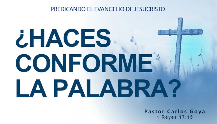 ¿HACES CONFORME LA PALABRA? (1 Reyes 17:15) | Pastor Carlos Goya