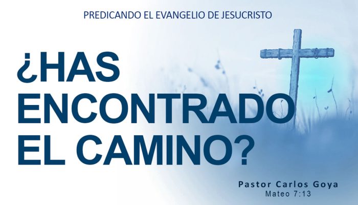 ¿HAS ENCONTRADO EL CAMINO? (Mateo 7:13) | Pastor Carlos Goya