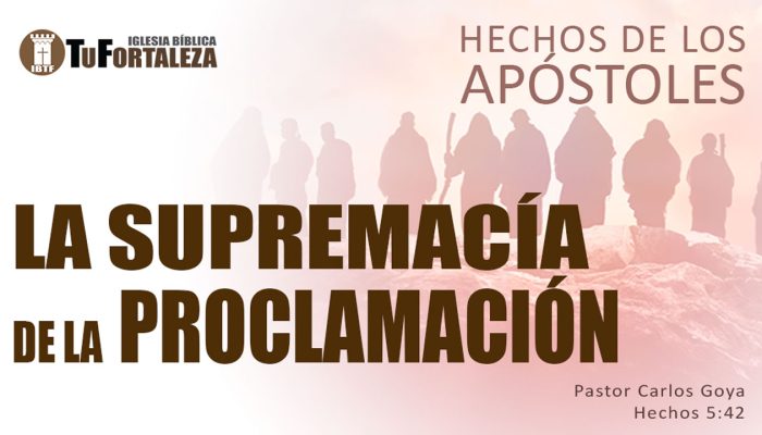 LA SUPREMACÍA DE LA PROCLAMACIÓN (Hechos 5:42) | Pastor Carlos Goya