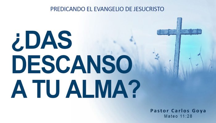 ¿DAS DESCANSO A TU ALMA? (Mateo 11:28) | Pastor Carlos Goya