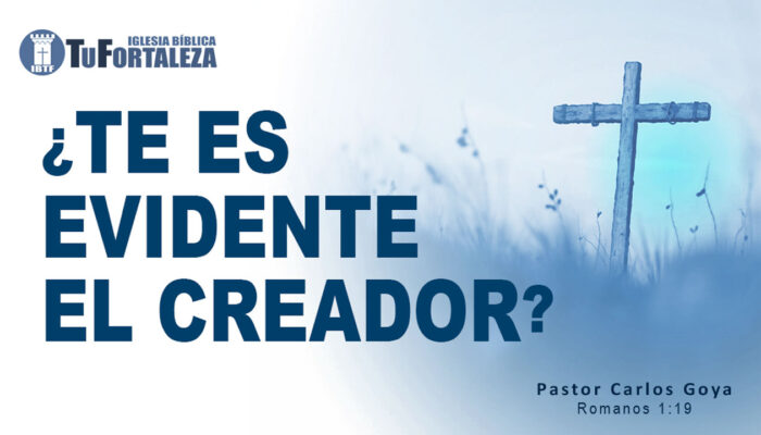 ¿TE ES EVIDENTE EL CREADOR? (Romanos 1:19) | Pastor Carlos Goya