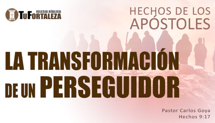 LA TRANSFORMACIÓN DE UN PERSEGUIDOR (Hechos 9:17) | Pastor Carlos Goya