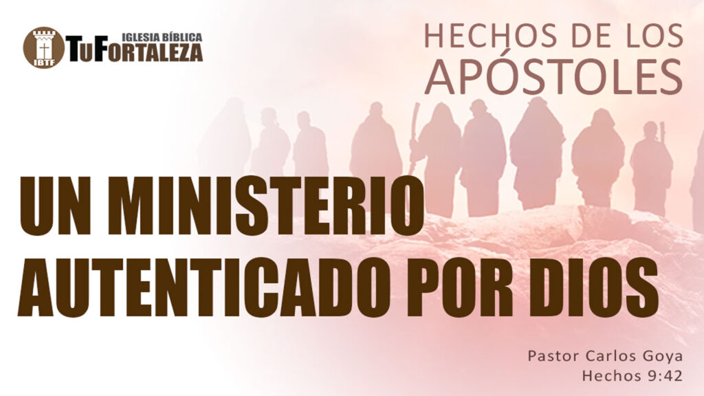 UN MINISTERIO AUTENTICADO POR DIOS (Hechos 9:42) | Pastor Carlos Goya