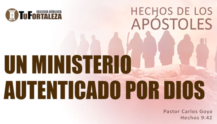 UN MINISTERIO AUTENTICADO POR DIOS (Hechos 9:42) | Pastor Carlos Goya