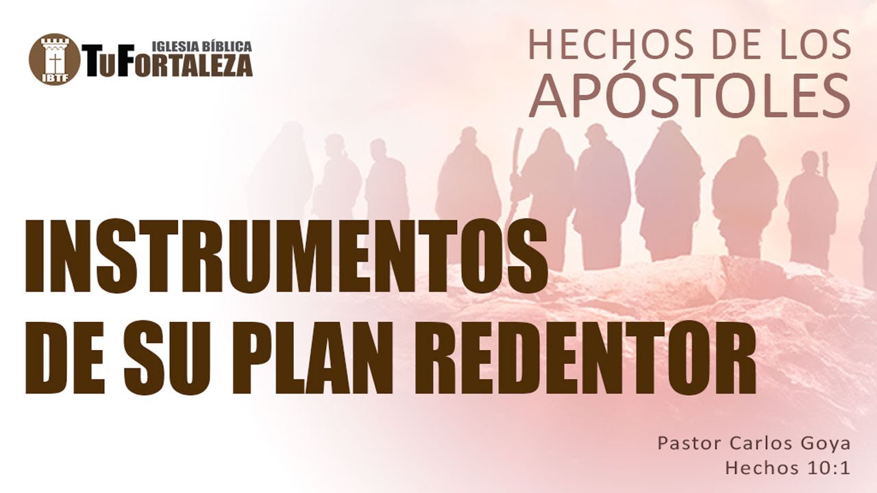 INSTRUMENTOS DE SU PLAN REDENTOR (Hechos 10:1) | Pastor Carlos Goya