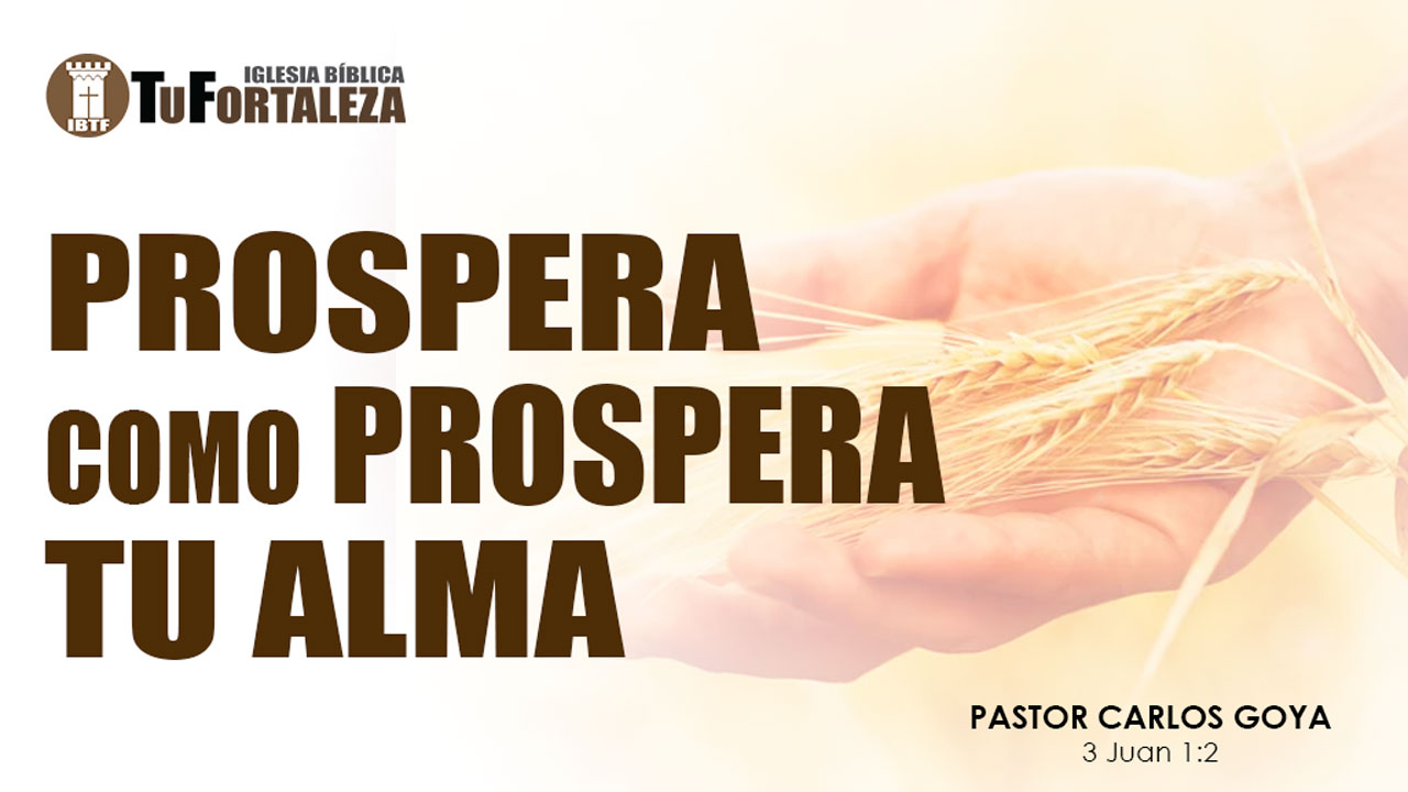 PROSPERA COMO PROSPERA TU ALMA (3 Juan 1:2) | Pastor Carlos Goya