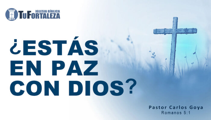 ¿ESTÁS EN PAZ CON DIOS? (Romanos 5:1) | Pastor Carlos Goya