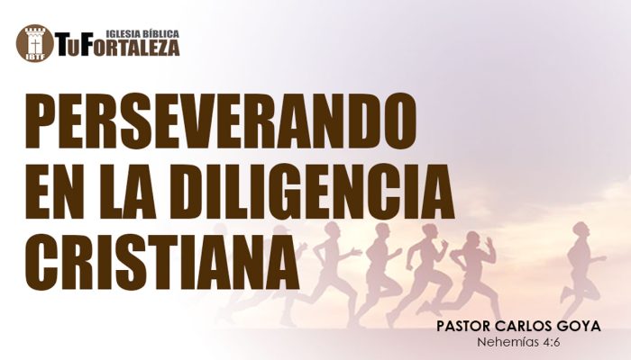 PERSEVERANDO EN LA DILIGENCIA CRISTIANA (Nehemías 4:6) | Pastor Carlos Goya