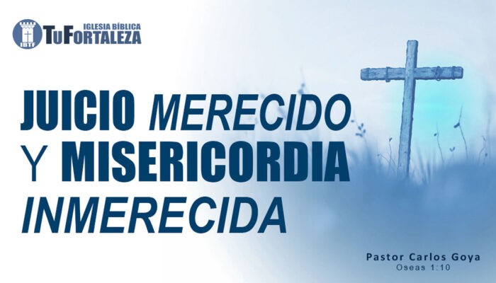 JUICIO MERECIDO Y MISERICORDIA INMERECIDA (Oseas 1:10) | Pastor Carlos Goya