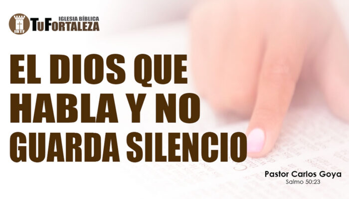 EL DIOS QUE HABLA Y NO GUARDA SILENCIO (Salmo 50:23) | Pastor Carlos Goya