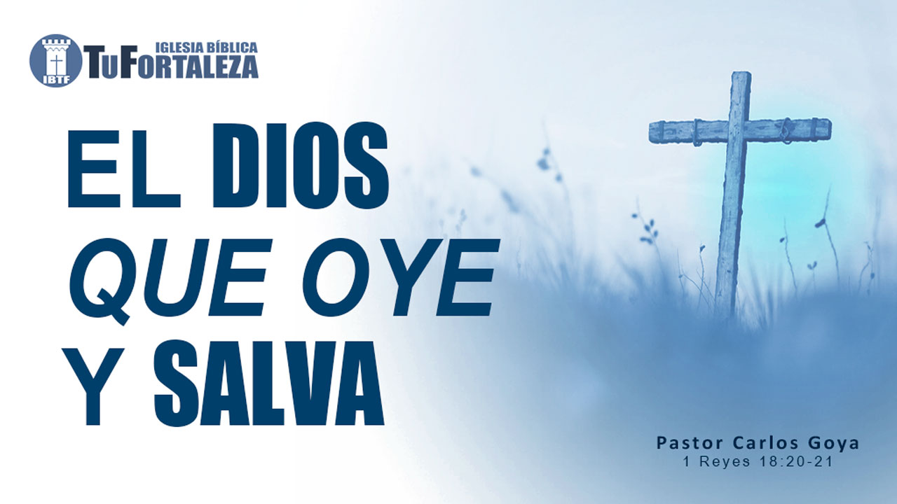EL DIOS QUE OYE Y SALVA (1 Reyes 18:20-21) | Pastor Carlos Goya