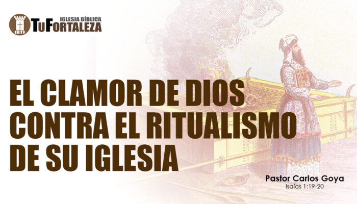 EL CLAMOR DE DIOS CONTRA EL RITUALISMO (Isaías 1:19-20) | Pastor Carlos Goya